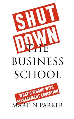 #ad #ad Shut Down the Business School by Parker Martin School of Management University GBP 19.05