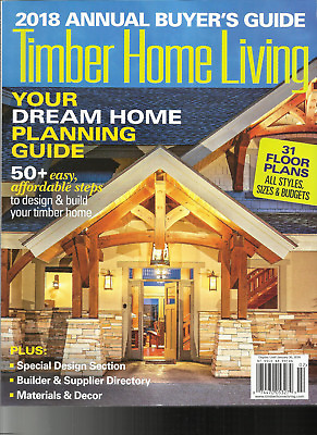 #ad TIMBER HOME LIVING MAGAZINE 2018 ANNUAL BUYER#x27;S GUIDE YOUR DREAM HOME PLANNING $7.99