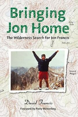 #ad Bringing Jon Home: The Wilderness Search for Jon Francis David Francis Used $5.42