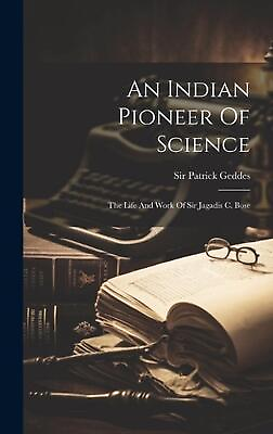 #ad An Indian Pioneer Of Science: The Life And Work Of Sir Jagadis C. Bose by Sir Pa AU $92.54
