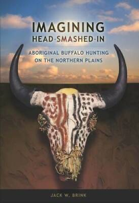 #ad Imagining Head Smashed In: Aboriginal Buffalo Hunting on the Northern Pla GOOD $53.93