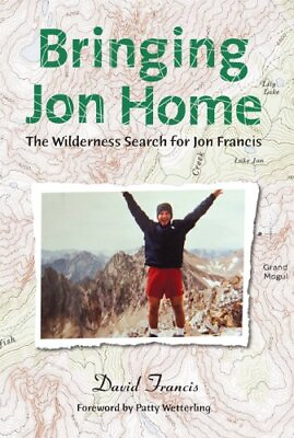 #ad BRINGING JON HOME: THE WILDERNESS SEARCH FOR JON FRANCIS By David Francis *Mint* $17.75