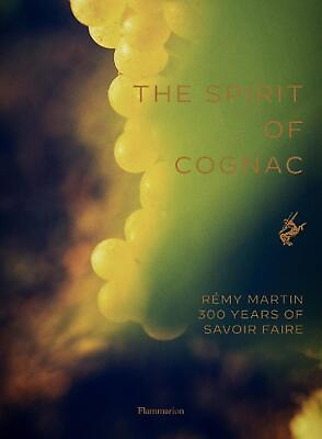 #ad The Spirit of Cognac: R?my Martin: 300 Years of Savoir Faire by Thomas Laurencea $61.92