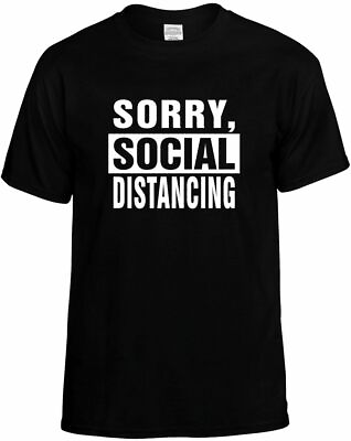 #ad SORRY SOCIAL DISTANCING T Shirt Breaking News Funny Humorous Tee Unisex Mens $10.95