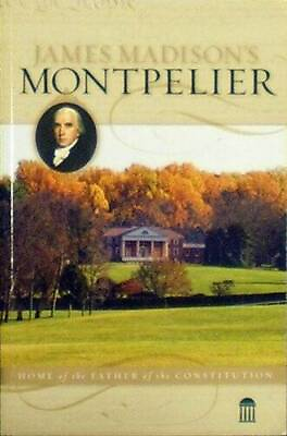 #ad James Madisons Montpelier: Home of the Father of the Constitution GOOD $7.35
