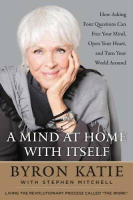 #ad A Mind at Home with Itself: How Asking Four Questions Can Free Your Mind GOOD $4.91