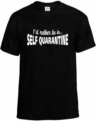#ad I#x27;D RATHER BE IN SELF QUARANTINE T Shirt Breaking News Funny Humorous Tee Unisex $10.95