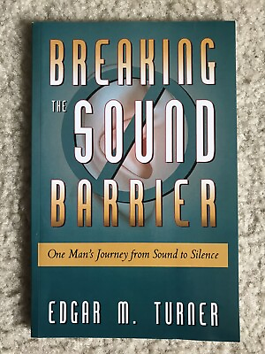 #ad Breaking The Sound Barrier by Edgar Turner Hearing Impaired 2008 Like New $4.99