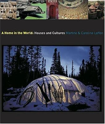 #ad A Home in the World : Houses and Cultures by Caroline Laffon and Martine Laffon $10.00