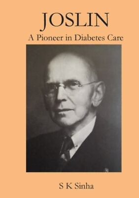 #ad Joslin A Pioneer in Diabetes Care by Sinha S K paperback $7.72