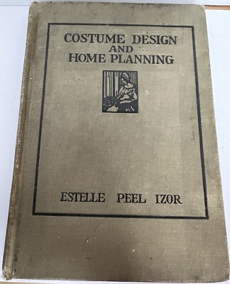 #ad Costume Design and Home Planning by Estelle Peel Izor 1916 $24.99