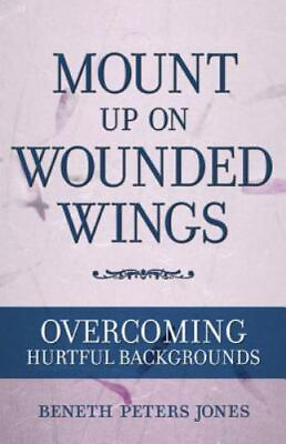 #ad Mount Up on Wounded Wings: For Women from Hurtful Home Backgrounds by Jones Ben $13.85
