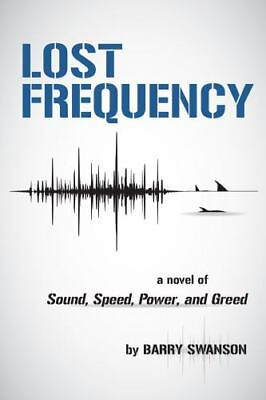#ad Lost Frequency: A Novel of Sound Speed Power and Greed Brand New Free sh... $28.94