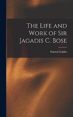 #ad The Life and Work of Sir Jagadis C. Bose by Patrick Geddes Hardcover Book AU $92.42