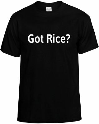 #ad GOT RICE? T Shirt Breaking News Funny Humorous Tee Unisex Mens Women Social New $10.95