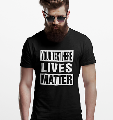 #ad Custom quot;Your Text Herequot; Lives Matter T Shirt Funny Humorous Personalized Tee $10.95