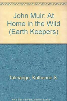 #ad John Muir:At Home In The Wild Earth Keepers Hardcover By Talmadge GOOD $8.45