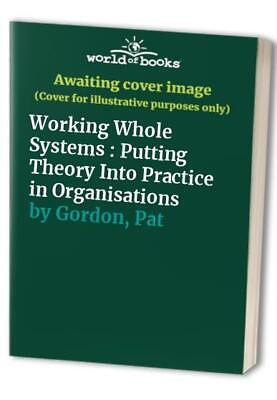 #ad Working Whole Systems : Putting Theory Into Practice... by Gordon Pat Paperback $7.34
