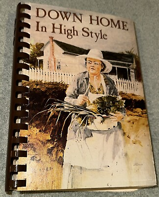 #ad quot;DOWN HOME IN HIGH STYLEquot; COOKBOOK SOUTHERN 1980 1ST PRINTING DOTHAN AL $59.97