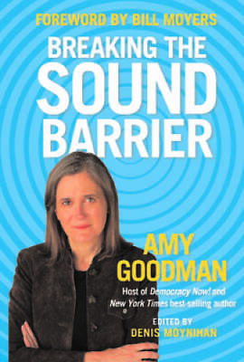 #ad Breaking the Sound Barrier Paperback By Amy Goodman VERY GOOD $3.99