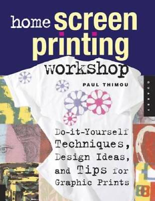 #ad Home Screen Printing Workshop: Do It Yourself Techniques Design Ideas a GOOD $5.39