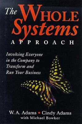 #ad THE WHOLE SYSTEMS APPROACH: INVOLOVING EVERYONE IN THE By Cindy Adams amp; William $43.95