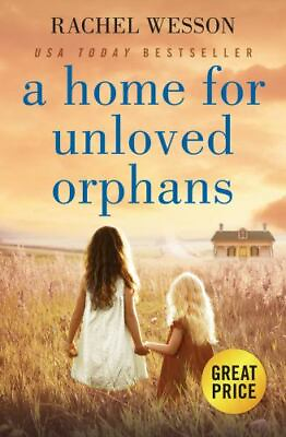 #ad A Home for Unloved Orphans Paperback By Wesson Rachel GOOD $3.80