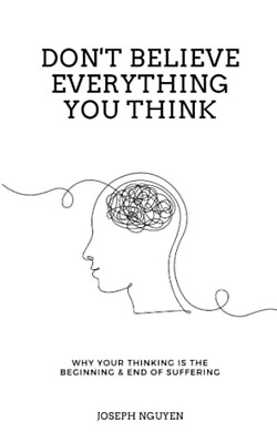 #ad Don#x27;t Believe Everything You Think: Why Your Thinking Is The Beginning...... $8.75