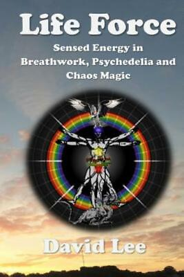 #ad Life Force: Sensed Energy In Breathwork Psychedelia And Chaos Magic $22.21