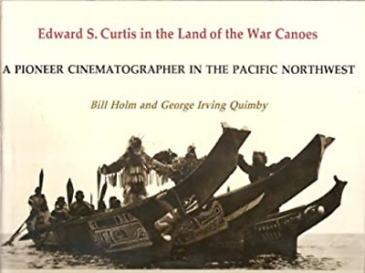#ad Edward S. Curtis in the Land of the War Canoes : A Pioneer Cinema $18.49