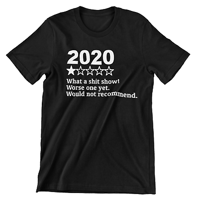 #ad 2020 Review What a Sh*t show Worse One Yet Would Not Recommend Unisex T Shirt $10.95