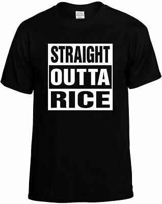 #ad STRAIGHT OUTTA RICE T Shirt Funny Humorous Tee Unisex Mens and Womans $10.95