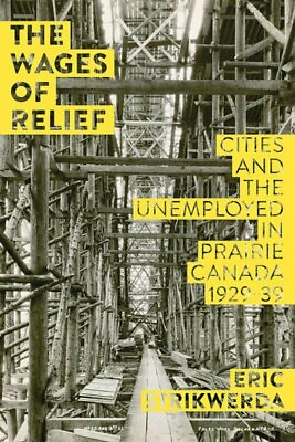 #ad Wages of Relief : Cities and the Unemployed in Prairie Canada 1929 39 Paper... $37.74