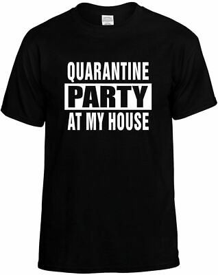 #ad QUARANTINE PARTY AT MY HOUSE T Shirt Breaking News Funny Humorous Tee Men Unisex $10.95