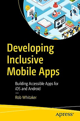 #ad #ad Developing Inclusive Mobile Apps: Building Accessible Apps for IOS and Android W $44.99