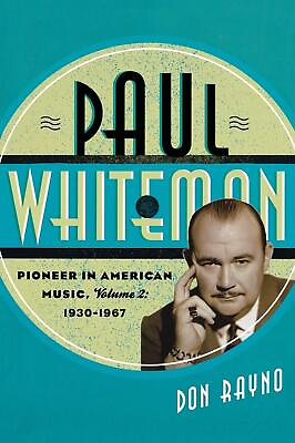 #ad Paul Whiteman: Pioneer in American Music 1930 1967 Volume 2 Studies in Jazz $179.99