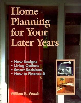 #ad HOME PLANNING FOR YOUR LATER YEARS: NEW DESIGNS LIVING By William K. Wasch *VG* $18.49