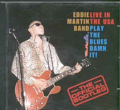 #ad Eddie Martin Band Live In the USA Play the Blues Damn It The Official Bootleg GBP 7.65