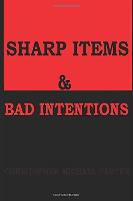 #ad SHARP ITEMS amp; BAD INTENTIONS By Christopher Michael Carter **BRAND NEW** $15.49