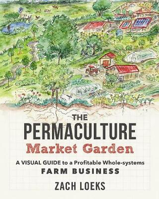 #ad The Permaculture Market Garden: A visual guide to a profitable whole systems far $39.86