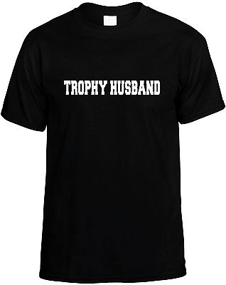 #ad Trophy Husband Funny Mens Unisex Novelty T Shirt Gift $10.95